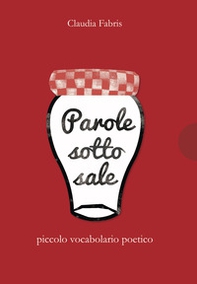 Parole sotto sale. Piccolo vocabolario poetico - Librerie.coop