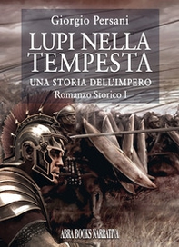 Lupi nella tempesta. Una storia dell'impero - Vol. 1 - Librerie.coop Lupi nella tempesta. Una storia dell'impero - Vol. 1 - Librerie.coop