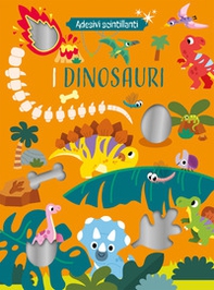 I dinosauri. Adesivi scintillanti - Librerie.coop