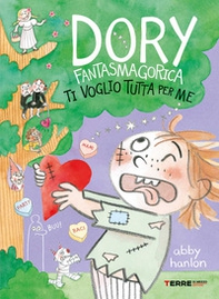 Ti voglio tutta per me. Dory fantasmagorica - Librerie.coop Ti voglio tutta per me. Dory fantasmagorica - Librerie.coop
