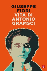 Vita di Antonio Gramsci - Librerie.coop
