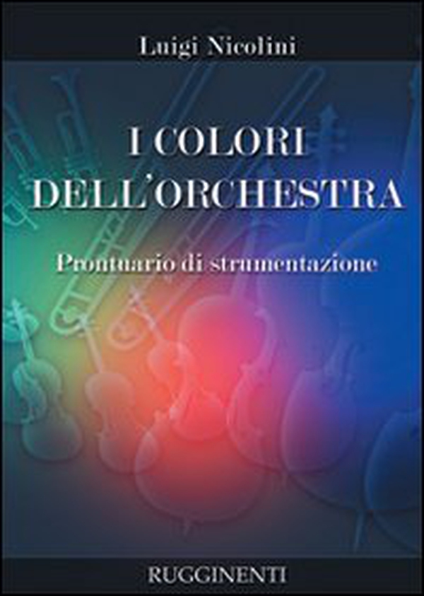 I colori dell'orchestra. Prontuario di strumentazione - Librerie.coop I colori dell'orchestra. Prontuario di strumentazione - Librerie.coop