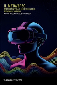 Il metaverso. Profili strutturali, socio-metodologici, economici e giuridici - Librerie.coop