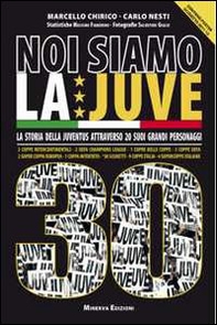 Noi siamo la Juve 30. Essere juventini secondo 20 grandi bianconeri. Con poster - Librerie.coop