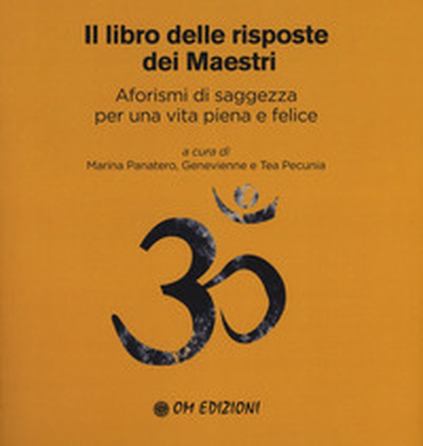 Il libro delle risposte dei maestri. Aforismi di saggezza per una vita piena e felice - Librerie.coop Il libro delle risposte dei maestri. Aforismi di saggezza per una vita piena e felice - Librerie.coop