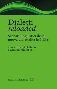 Dialetti reloaded. Scenari linguistici della nuova dialettalità in Italia - Librerie.coop