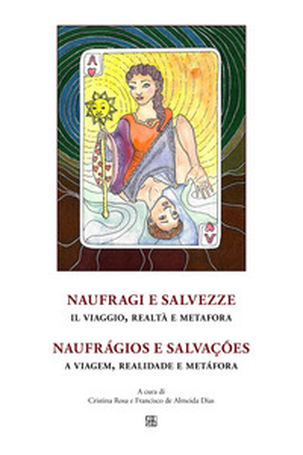 Naufragi e salvezze. Il viaggio, realtà e metafora - Librerie.coop Naufragi e salvezze. Il viaggio, realtà e metafora - Librerie.coop