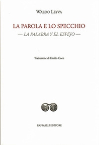 La parola e lo specchio-La palabra y el espejo. Testo originale a fronte - Librerie.coop