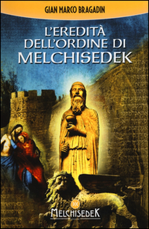 L'eredità dell'Ordine di Melchisedek - Librerie.coop L'eredità dell'Ordine di Melchisedek - Librerie.coop