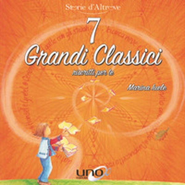 7 grandi classici riscritti per te - Librerie.coop 7 grandi classici riscritti per te - Librerie.coop