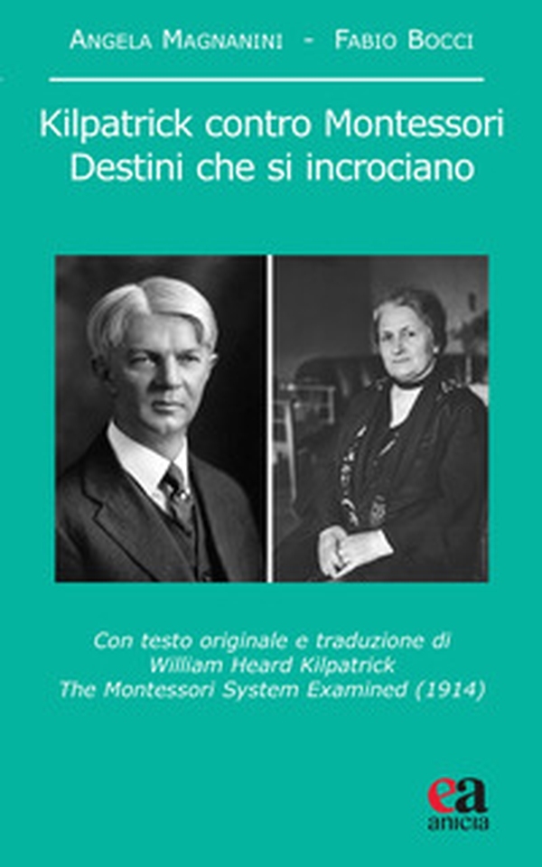 Kilpatrick contro Montessori. Destini che si incrociano - Librerie.coop Kilpatrick contro Montessori. Destini che si incrociano - Librerie.coop