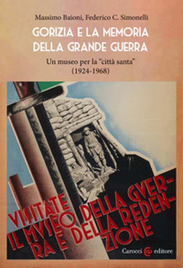 Gorizia e la memoria della Grande guerra. Un museo per la «città santa» (1924-1968) - Librerie.coop