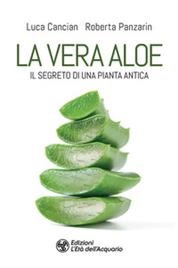 La vera aloe. Il segreto di una pianta antica - Librerie.coop La vera aloe. Il segreto di una pianta antica - Librerie.coop