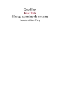 Il lungo cammino da me a me. Interviste di Péter Várdy - Librerie.coop