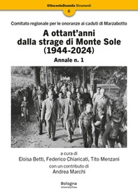 A ottant'anni dalla strage di Monte Sole (1944-2024). Comitato regionale per le onoranze ai caduti di Marzabotto. Annale - Vol. 1 - Librerie.coop