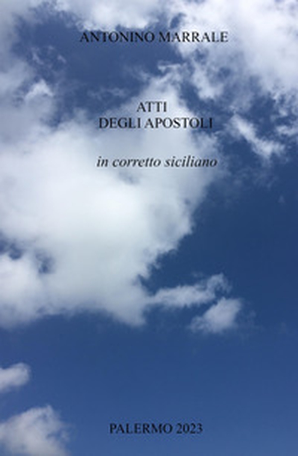 Atti degli Apostoli in corretto siciliano. Atti di-ll'Apostuli n-gurrettu sicilyanu - Librerie.coop Atti degli Apostoli in corretto siciliano. Atti di-ll'Apostuli n-gurrettu sicilyanu - Librerie.coop