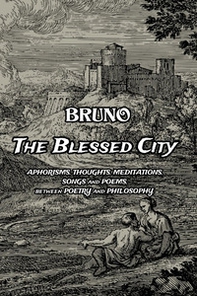 The blessed city. Aphorisms, thought, meditations, songs and poems. Between poetry and philosophy - Librerie.coop