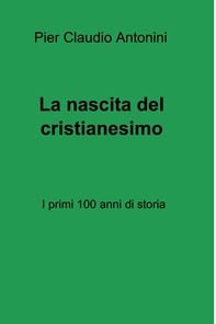 La nascita del cristianesimo - Librerie.coop