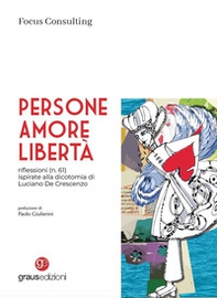 Persone, amore, libertà. riflessioni (n. 61) ispirate alla dicotomia di Luciano De Crescenzo - Librerie.coop