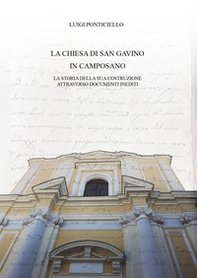 La chiesa di San Gavino in Camposano. La storia della sua costruzione attraverso documenti inediti - Librerie.coop La chiesa di San Gavino in Camposano. La storia della sua costruzione attraverso documenti inediti - Librerie.coop