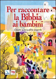 Per raccontare la Bibbia ai bambini - Librerie.coop Per raccontare la Bibbia ai bambini - Librerie.coop