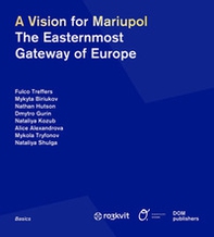A vision for Mariupol. The easternmost gateway of Europe - Librerie.coop