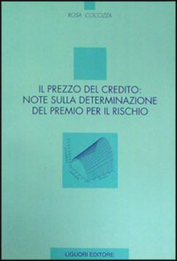 Il prezzo del credito: note sulla determinazione del premio per il rischio - Librerie.coop Il prezzo del credito: note sulla determinazione del premio per il rischio - Librerie.coop