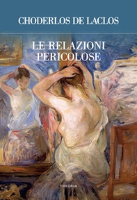 Le relazioni pericolose - Librerie.coop Le relazioni pericolose - Librerie.coop