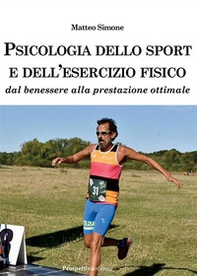 Psicologia dello sport e dell'esercizio fisico. Dal benessere alla prestazione ottimale - Librerie.coop