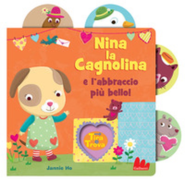 Nina la cagnolina e l'abbraccio più bello! Tira e trova - Librerie.coop Nina la cagnolina e l'abbraccio più bello! Tira e trova - Librerie.coop