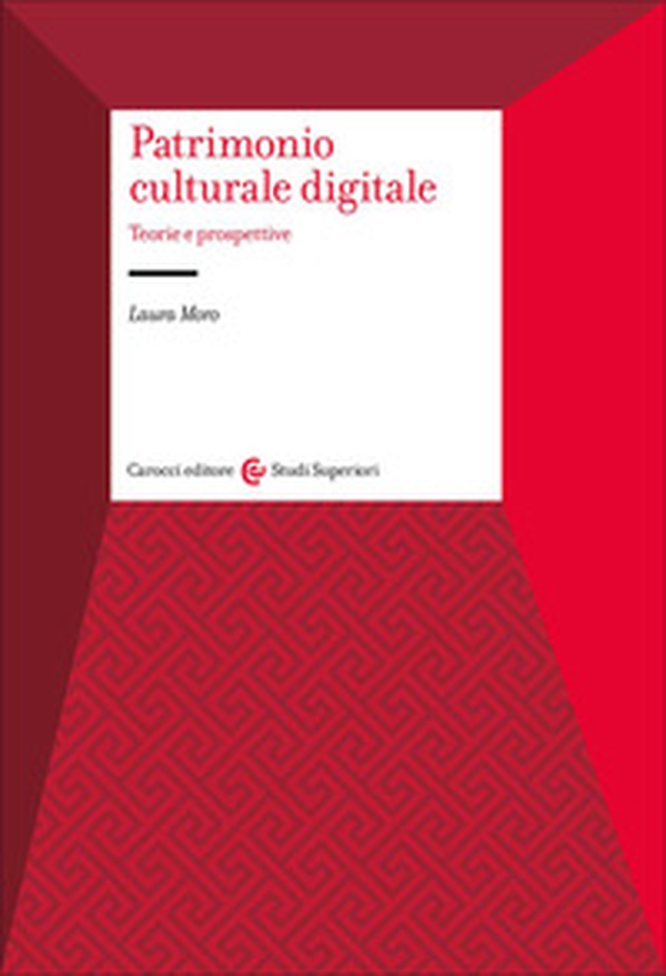 Patrimonio culturale digitale. Teorie e prospettive - Librerie.coop
