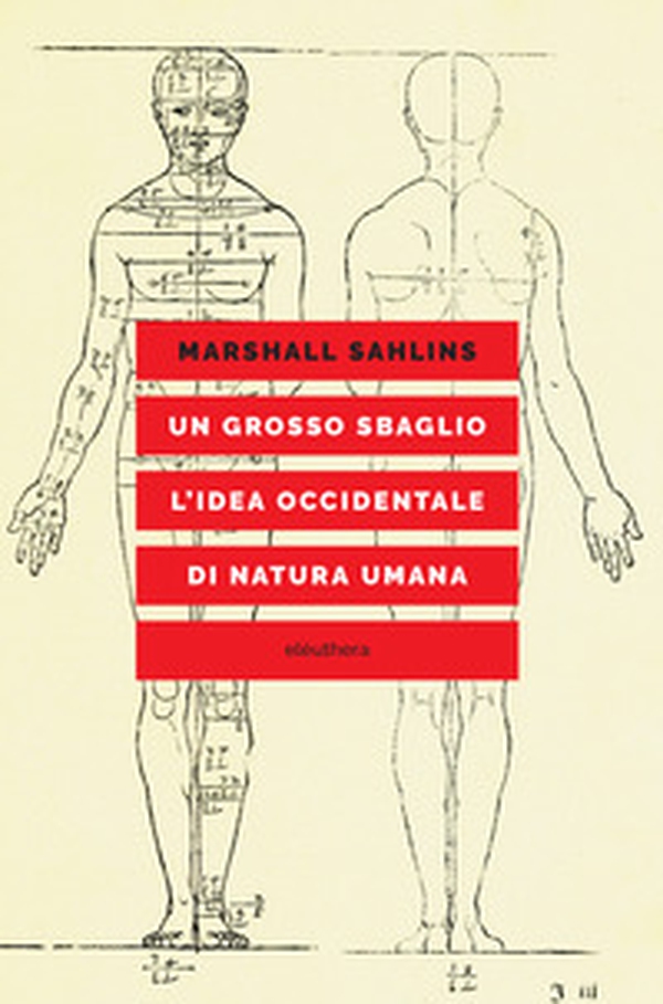 Un grosso sbaglio. L'idea occidentale di natura umana - Librerie.coop Un grosso sbaglio. L'idea occidentale di natura umana - Librerie.coop