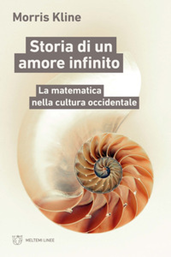 Storia di un amore infinito. La matematica nella cultura occidentale - Librerie.coop Storia di un amore infinito. La matematica nella cultura occidentale - Librerie.coop