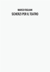 Scherzi per il teatro - Librerie.coop