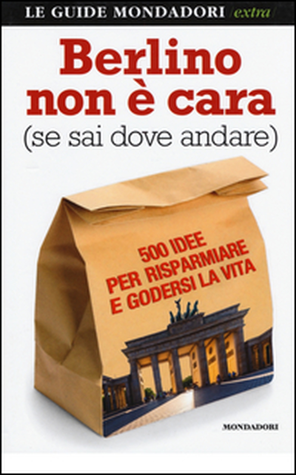 Berlino non è cara (se sai dove andare). 500 idee per risparmiare e godersi la vita - Librerie.coop Berlino non è cara (se sai dove andare). 500 idee per risparmiare e godersi la vita - Librerie.coop