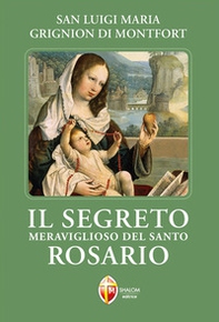 Il segreto meraviglioso del santo rosario - Librerie.coop