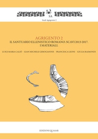 Agrigento 2. Il santuario ellenistico-romano. Scavi 2013-2017. I materiali - Librerie.coop