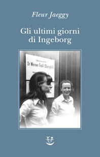Gli ultimi giorni di Ingeborg - Librerie.coop