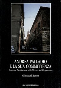Andrea Palladio e la sua committenza nella Vicenza del Cinquecento - Librerie.coop