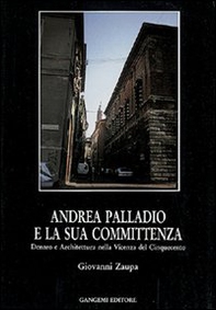 Andrea Palladio e la sua committenza nella Vicenza del Cinquecento - Librerie.coop Andrea Palladio e la sua committenza nella Vicenza del Cinquecento - Librerie.coop
