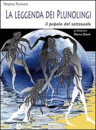 La leggenda dei Plunolingi. Il popolo del sottosuolo - Librerie.coop