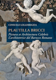 Plautilla Bricci. Pictura et Architectura Celebris. L'architettrice del barocco romano - Librerie.coop Plautilla Bricci. Pictura et Architectura Celebris. L'architettrice del barocco romano - Librerie.coop