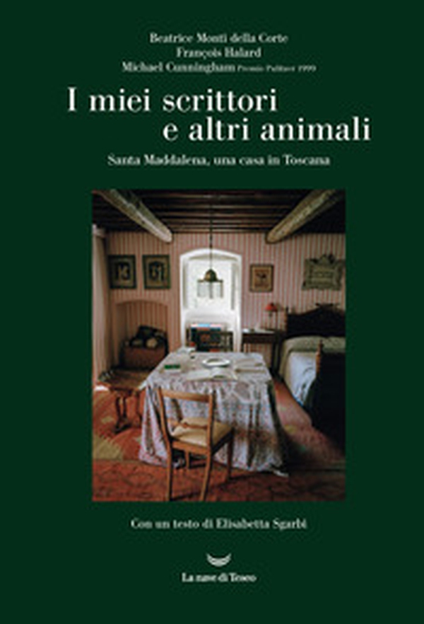 I miei scrittori e altri animali. Santa Maddalena, una casa in Toscana - Librerie.coop I miei scrittori e altri animali. Santa Maddalena, una casa in Toscana - Librerie.coop