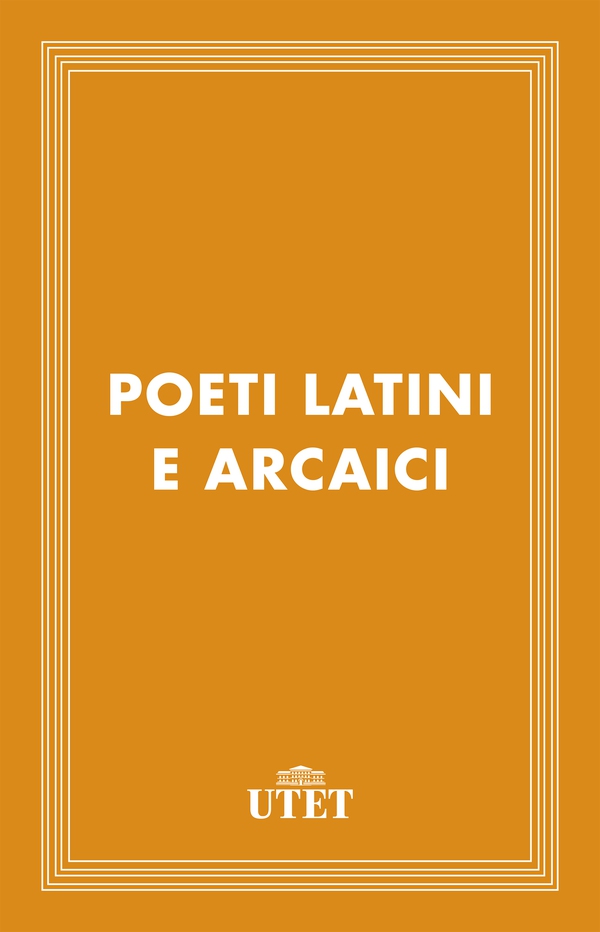 Poeti latini arcaici - Librerie.coop Poeti latini arcaici - Librerie.coop