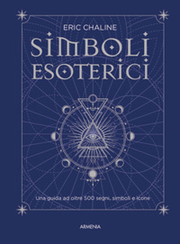 Simboli esoterici. Una guida ad oltre 500 segni, simboli e icone - Librerie.coop Simboli esoterici. Una guida ad oltre 500 segni, simboli e icone - Librerie.coop