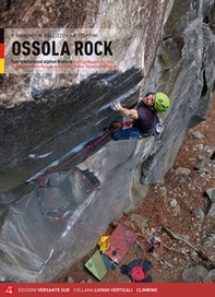 Ossola rock. Falesie e vie. Spit e Trad dal Lago Maggiore al Sempione. Valli Antigorio e Formazza. Ediz. tedesca - Librerie.coop