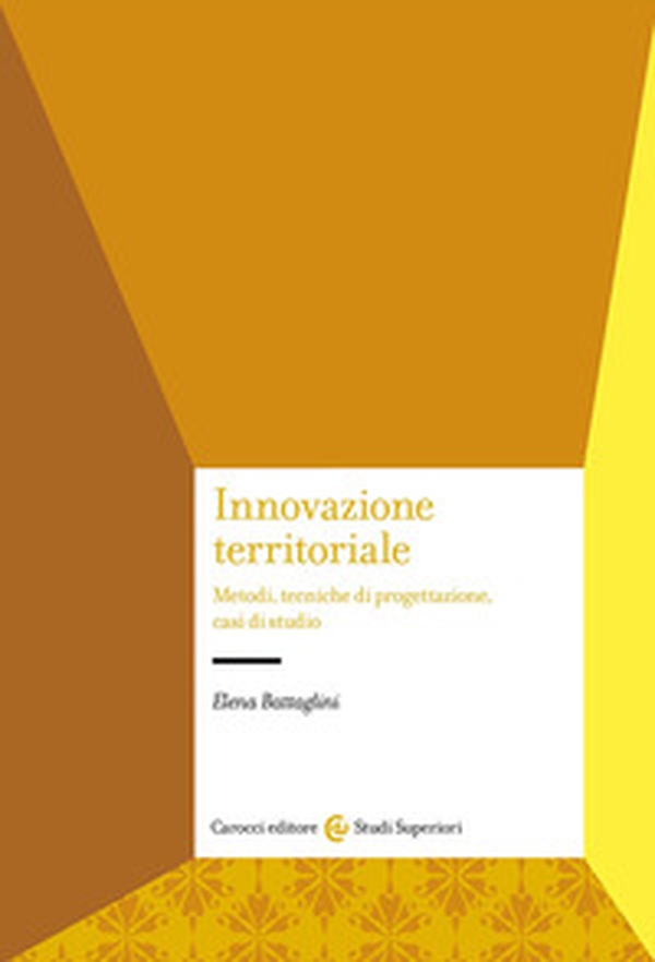 Innovazione territoriale. Metodi, tecniche di progettazione, casi di studio - Librerie.coop Innovazione territoriale. Metodi, tecniche di progettazione, casi di studio - Librerie.coop