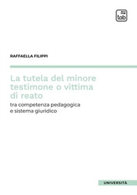 La tutela del minore testimone o vittima di reato. Tra competenza pedagogica e sistema giuridico - Librerie.coop La tutela del minore testimone o vittima di reato. Tra competenza pedagogica e sistema giuridico - Librerie.coop
