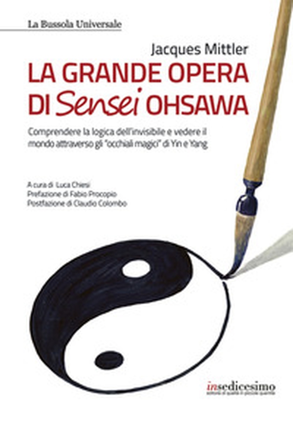 La grande opera di Sensei Ohsawa. Comprendere la logica dell'invisibile e vedere il mondo attraverso gli «occhiali magici» di Yin e Yang - Librerie.coop La grande opera di Sensei Ohsawa. Comprendere la logica dell'invisibile e vedere il mondo attraverso gli «occhiali magici» di Yin e Yang - Librerie.coop