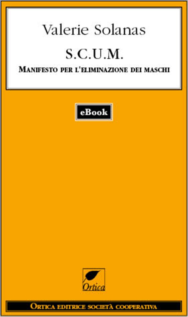SCUM. Manifesto per l'eliminazione dei maschi - Librerie.coop SCUM. Manifesto per l'eliminazione dei maschi - Librerie.coop
